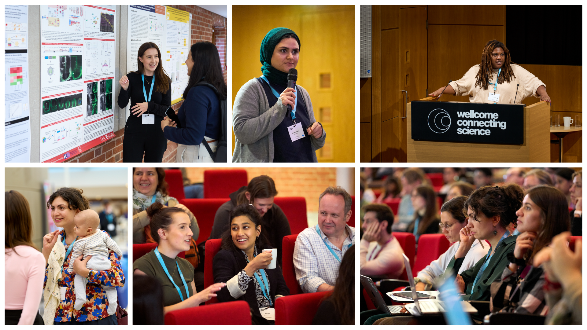 A collage of images from a conference featuring: 1. two delegates discussing the content of a scientific poster. The poster is pinned to a board. 2. A delegate holding a microphone. They are standing. 3. a conference speaker wearing a cream coloured top. They are standing on a stage, behind a podium labelled: Wellcome Connecting Science. 4. Two delegates networking together. One is holding a baby. 5. Three conference delegates seated on red coloured seats. They are leaning into each other. One is holding a white coloured mug. 6. A group of conference delates seated in an auditorium. They are facing forwards.